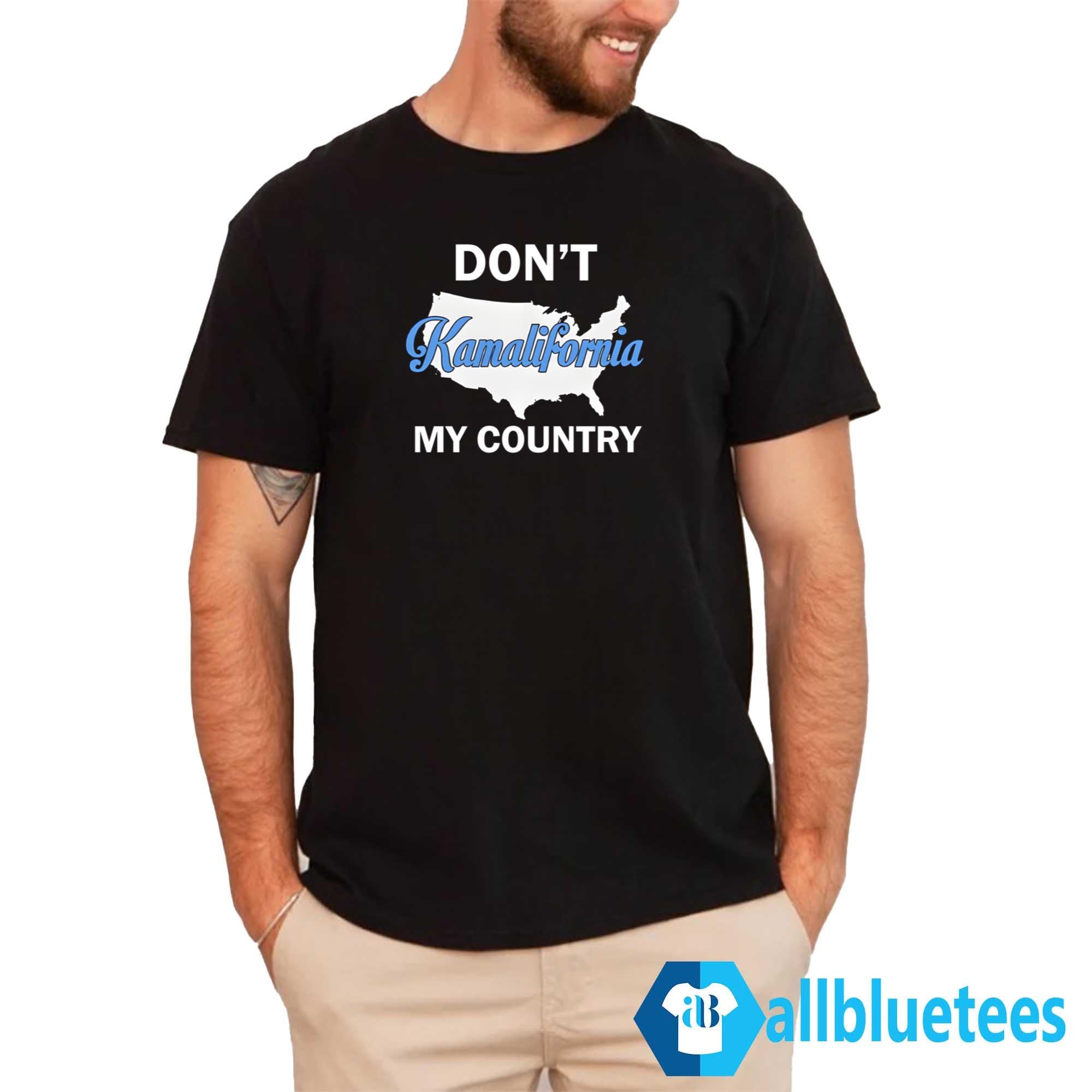 Don’t Kamalifornia My Country Shirt