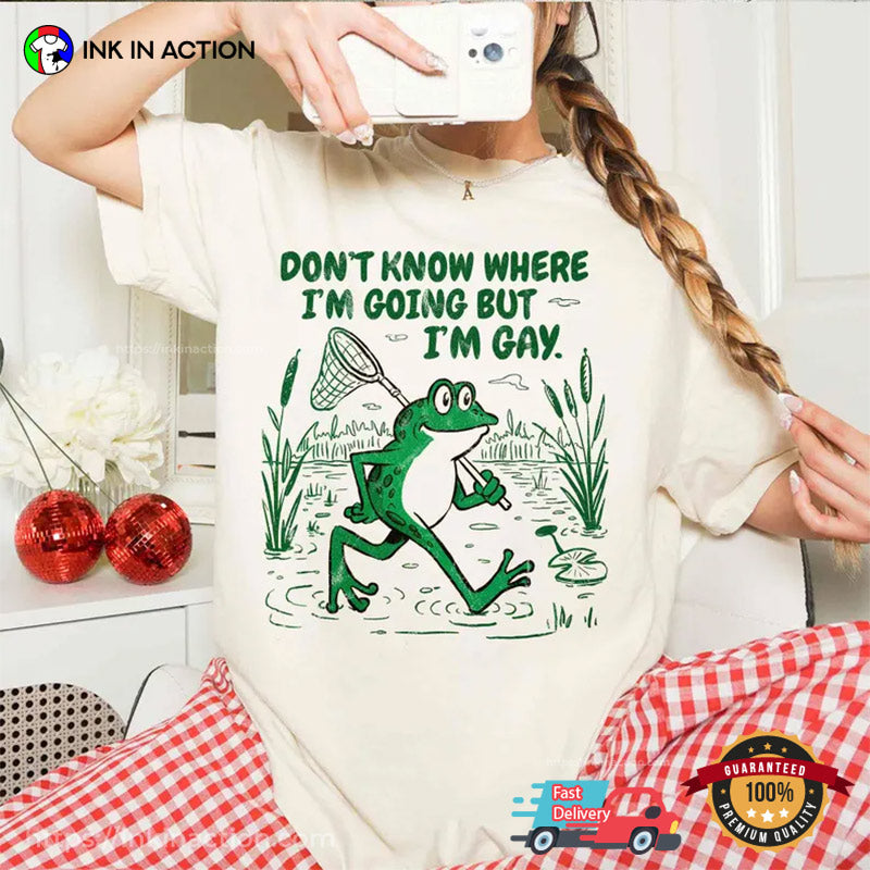 Don’t Know Where I’m Going But I’m Gay Frog Meme Comfort Colors Tee