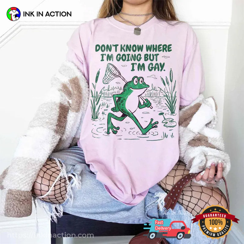 Don’t Know Where I’m Going But I’m Gay Frog Meme Comfort Colors Tee