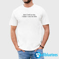 Don’t Look At Me I Didn’t Vote For Him Shirt