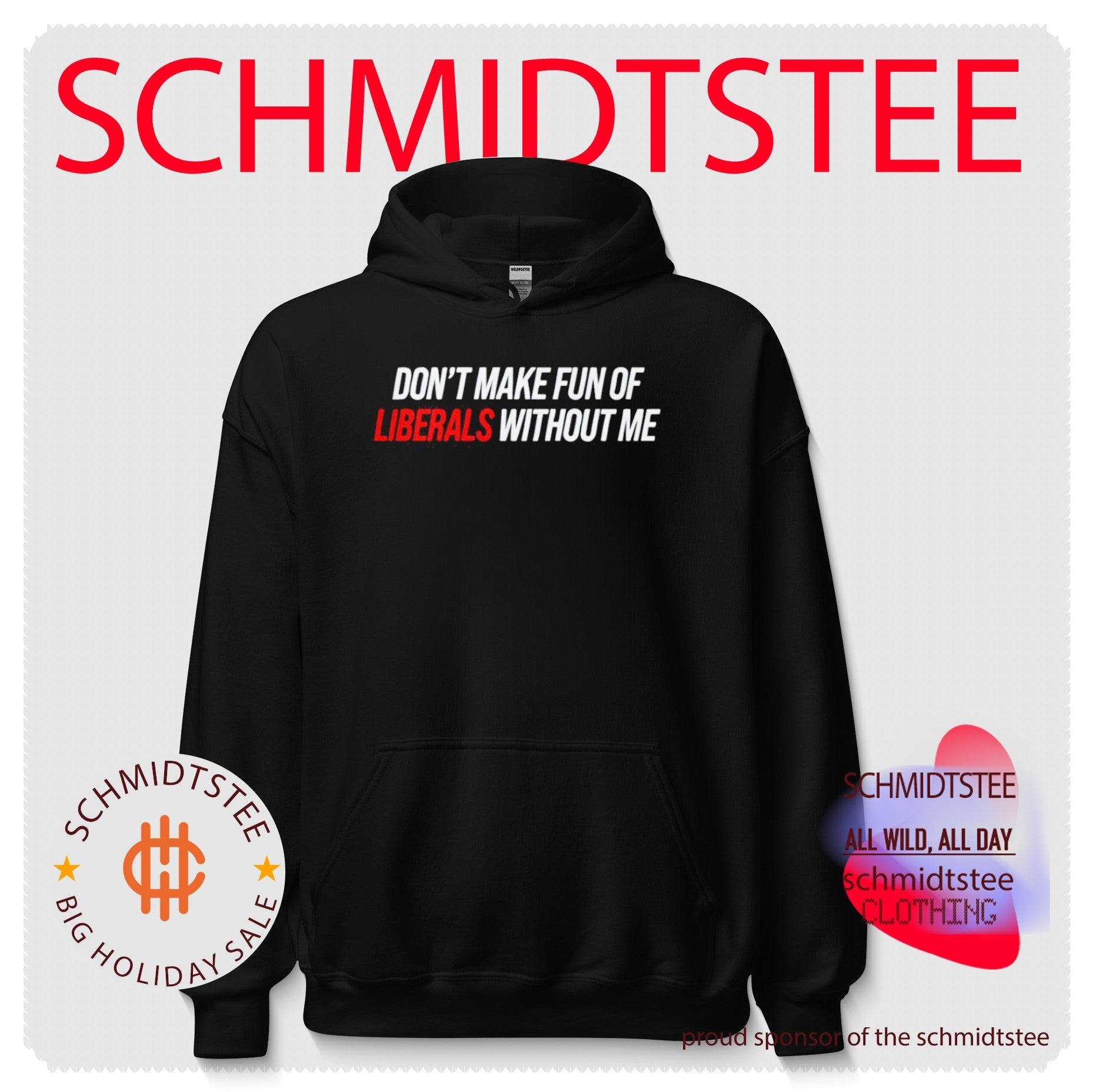 Don’t Make Fun Of Liberals Without Me Shirt
