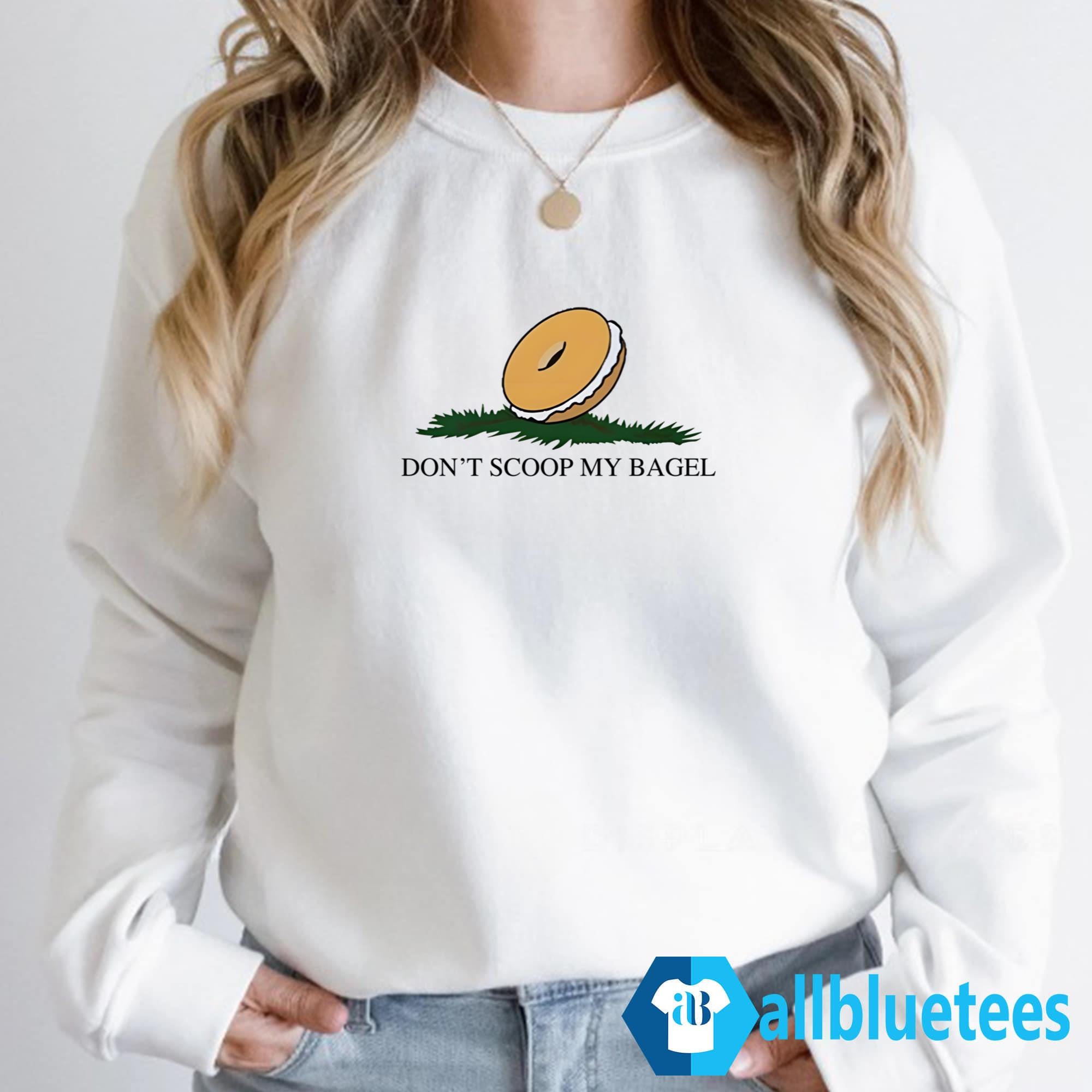 Don’t Scoop My Bagel Shirt