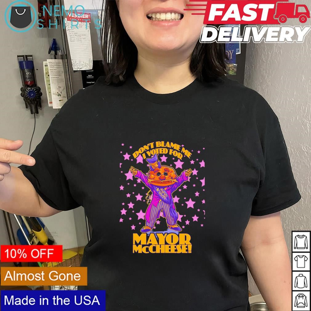 Don’t blameme I voted for Mayor McCheese BeastWreck shirt