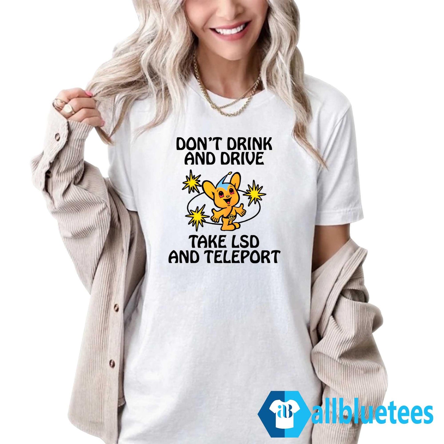 Don’t Drink And Drive Take LSD And Teleport Shirt
