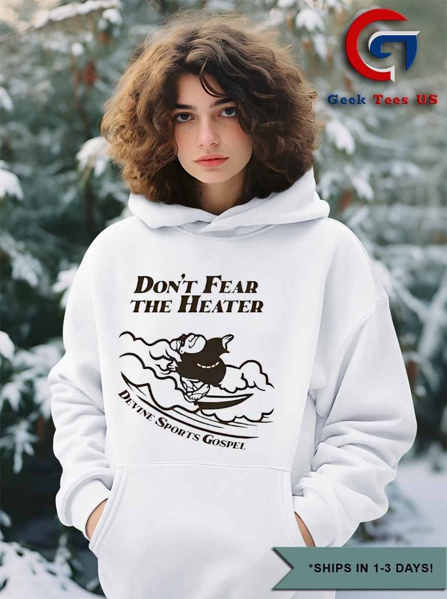 Don’t fear the heater San Diego Padres shirt