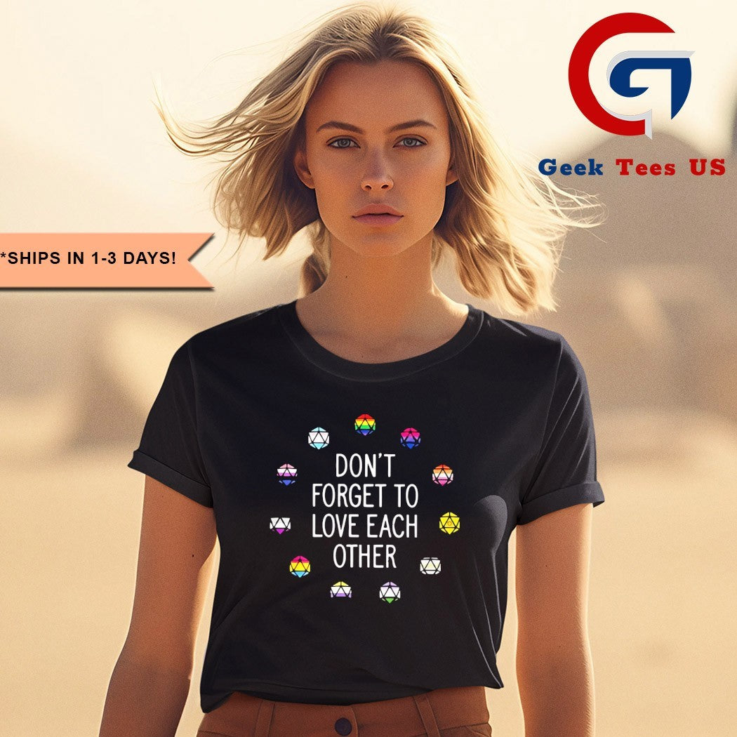 Don’t forget to love each other shirt