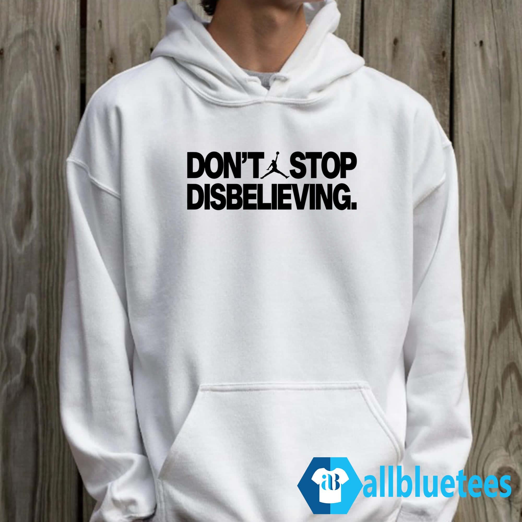 Don’t Stop Disbelieving Shirt