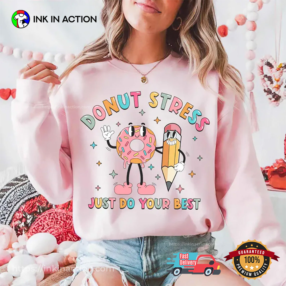 Donut Stress Just Do Your Best Test Day Teacher T-shirt