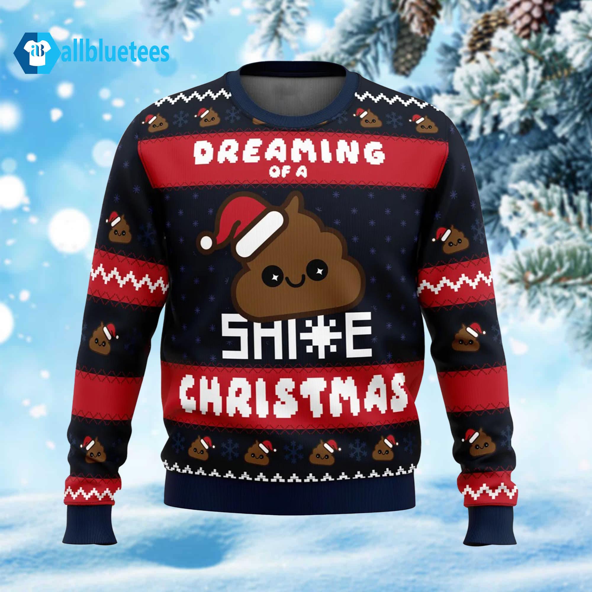 Dreaming Of A Shite Christmas Ugly Sweater