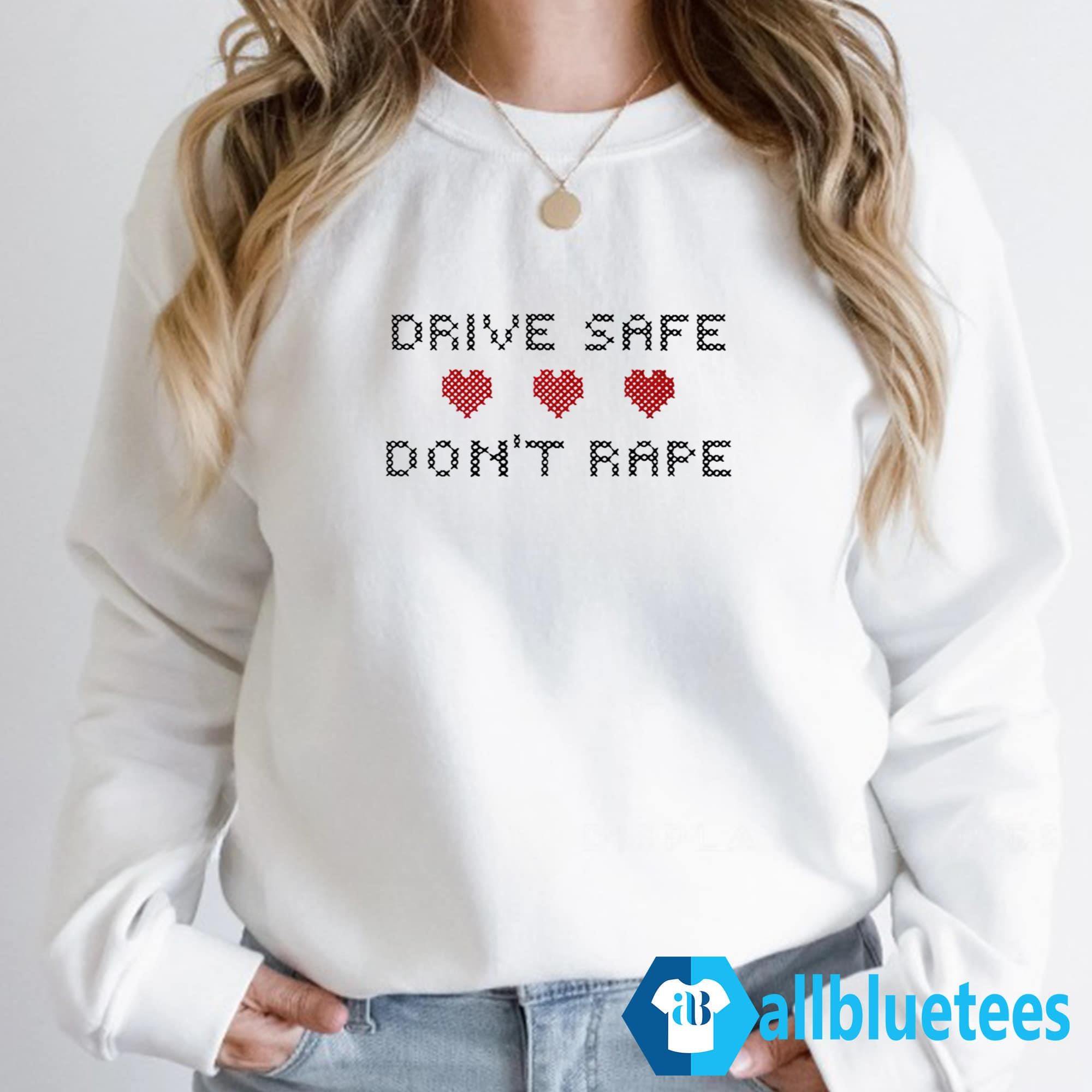 Drive Safe Don’t Rape Shirt