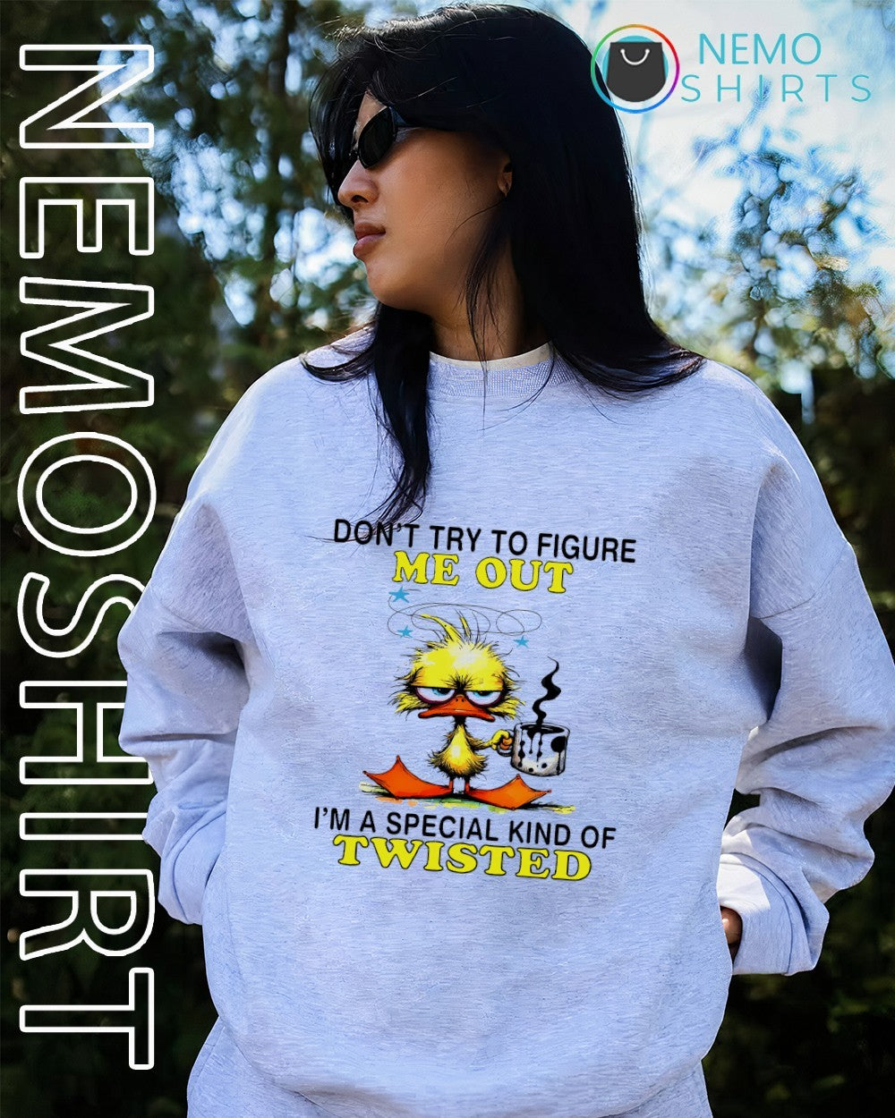 Duck don’t try to figure me out i’m a special kind of twisted shirt