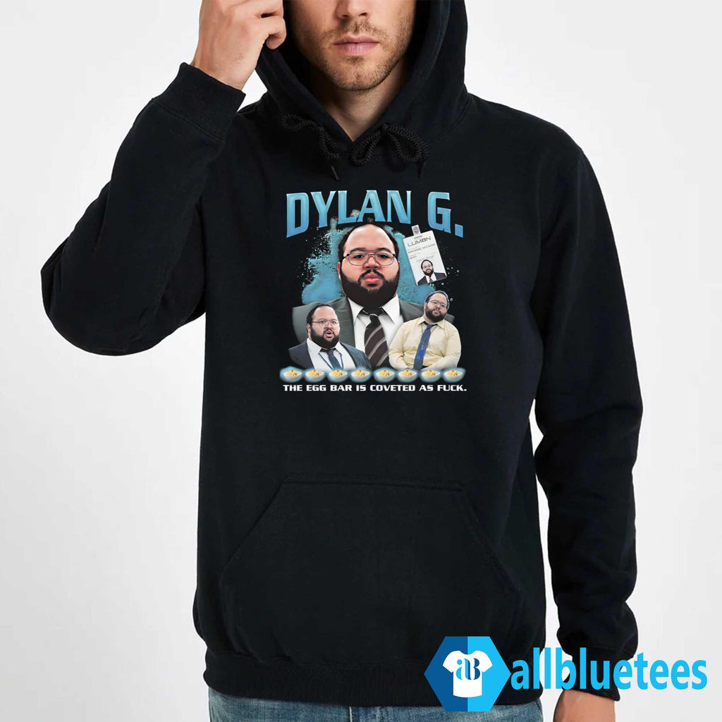 Dylan G The Egg Bar Is Coveted As Fuck Shirt