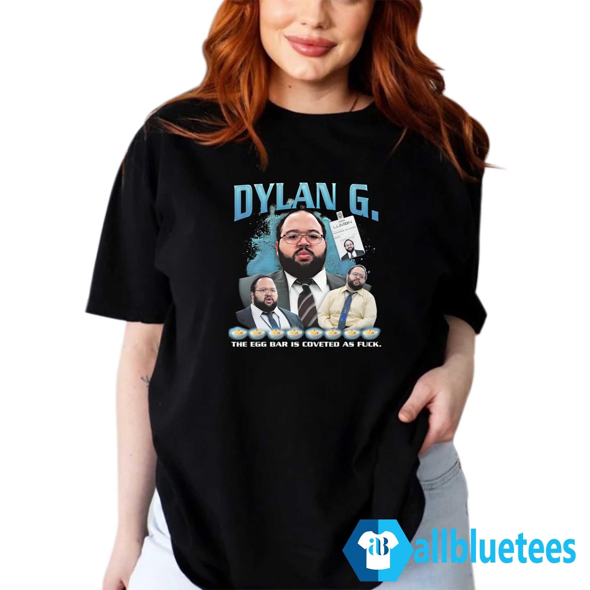 Dylan G The Egg Bar Is Coveted As Fuck Shirt