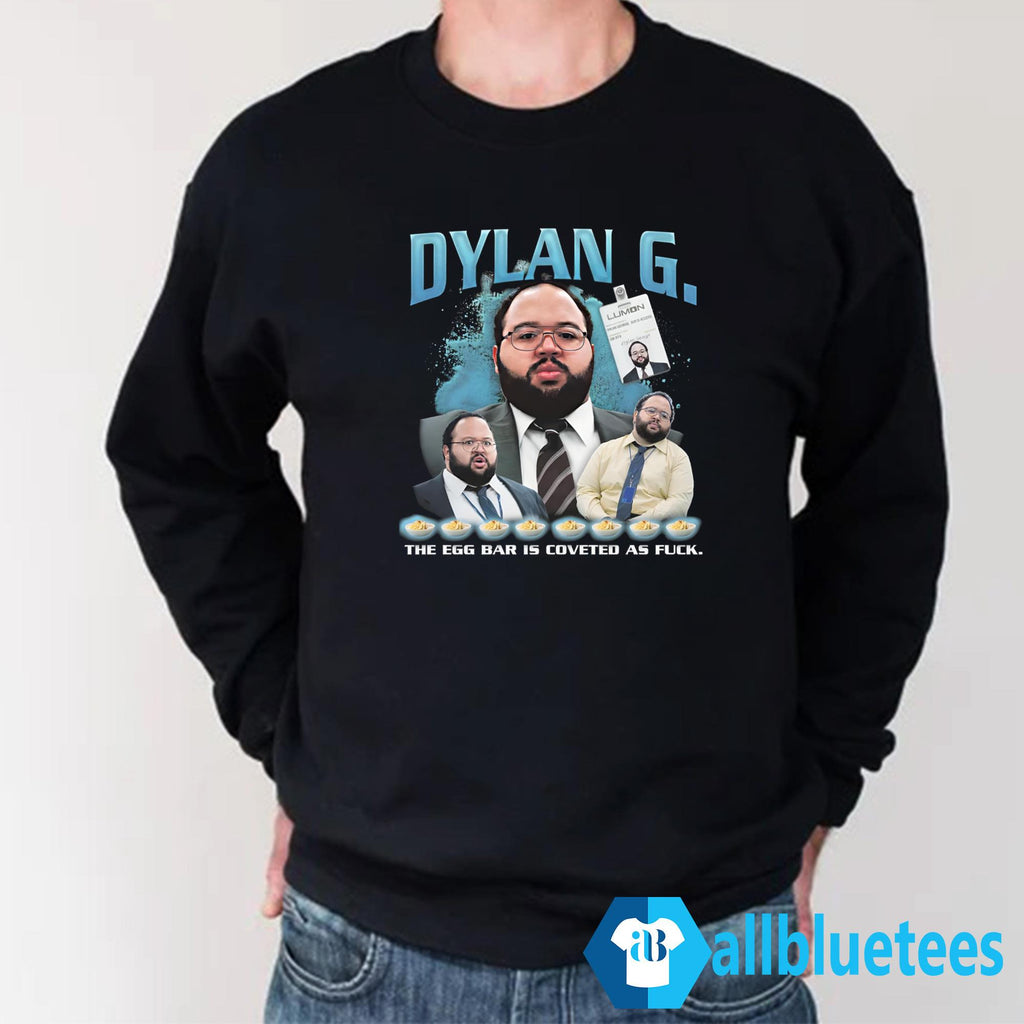 Dylan G The Egg Bar Is Coveted As Fuck Shirt