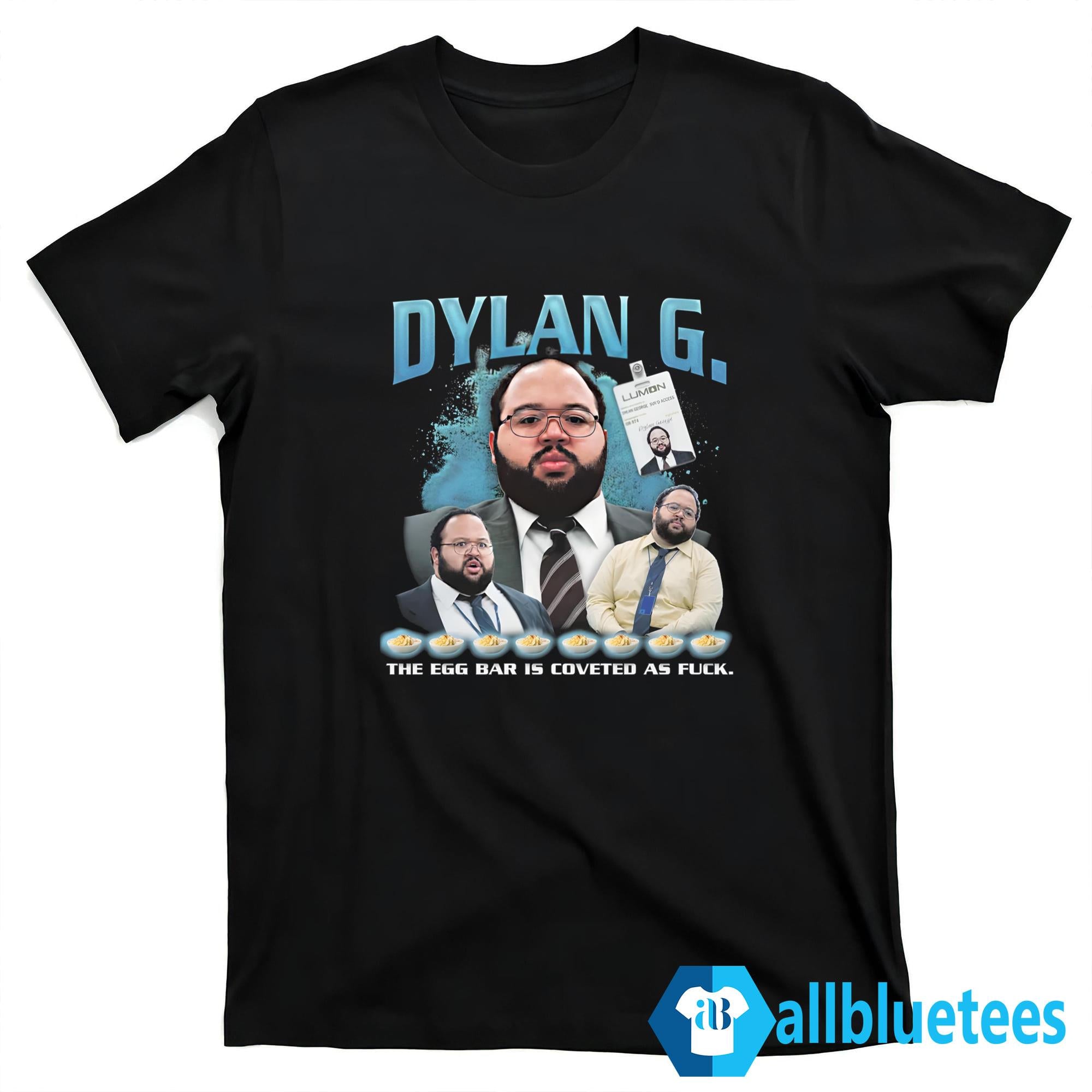 Dylan G The Egg Bar Is Coveted As Fuck Shirt