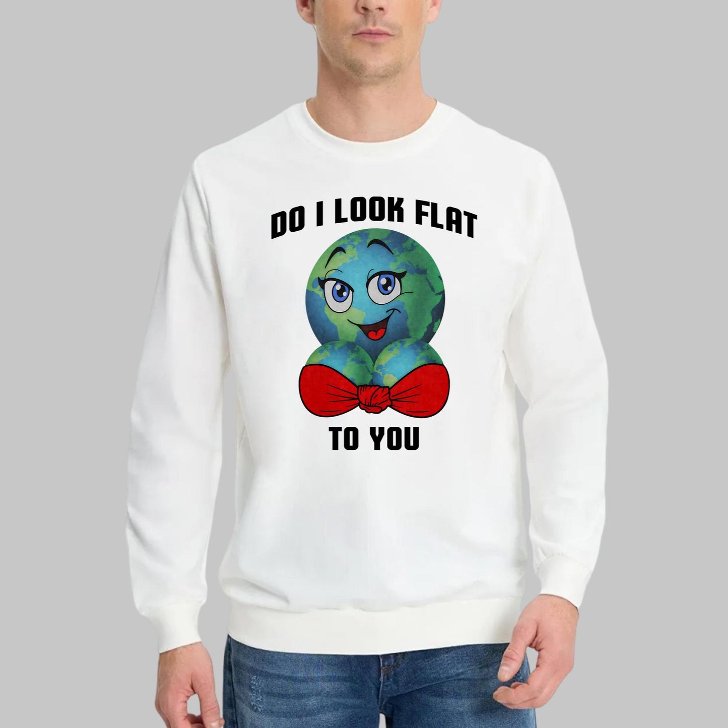 Earth Do I Look Flat To You Shirt