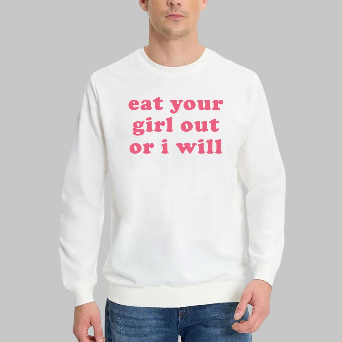 Eat Your Girl Out Or I Will T-Shirt