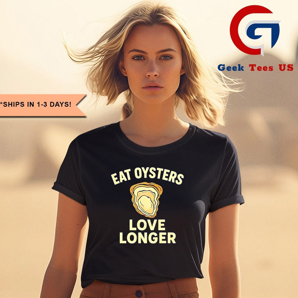 Eat oysters love longer shirt