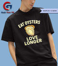 Eat oysters love longer shirt