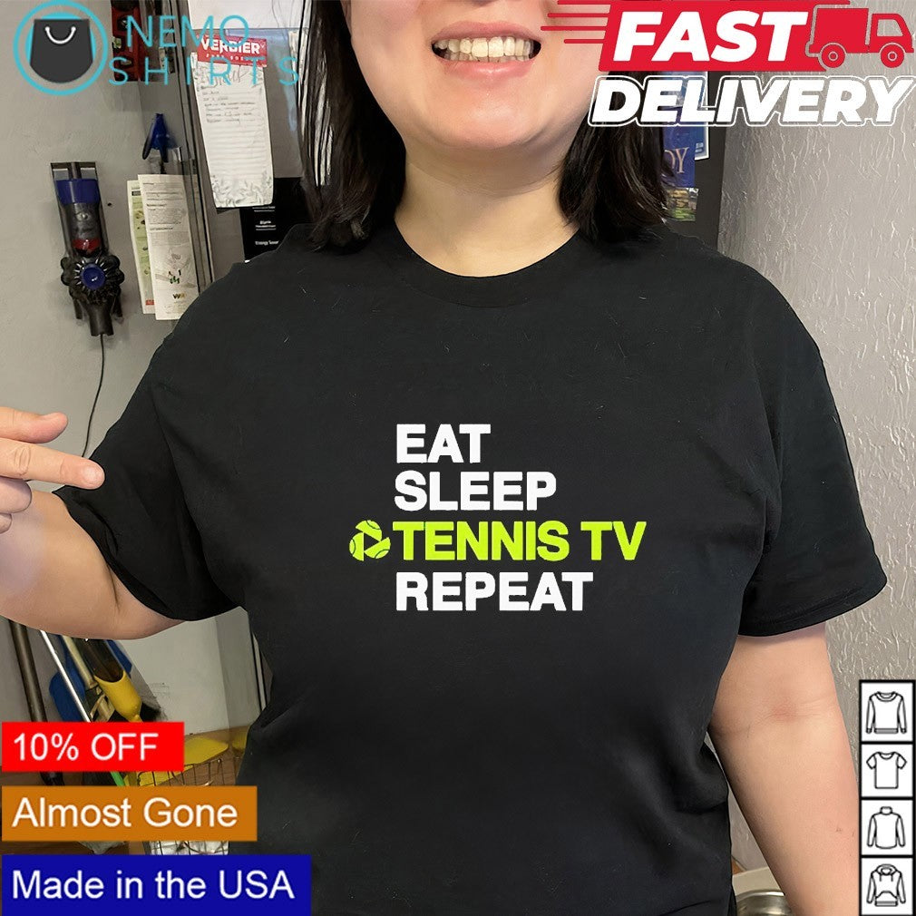 Eat sleep Tennis TV repeat shirt