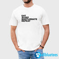 Eat Sleep Masturbate Repeat Shirt