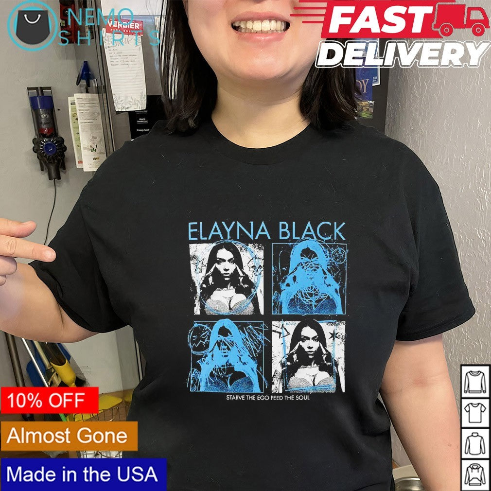 Elayna Black starve the ego feed the soul shirt
