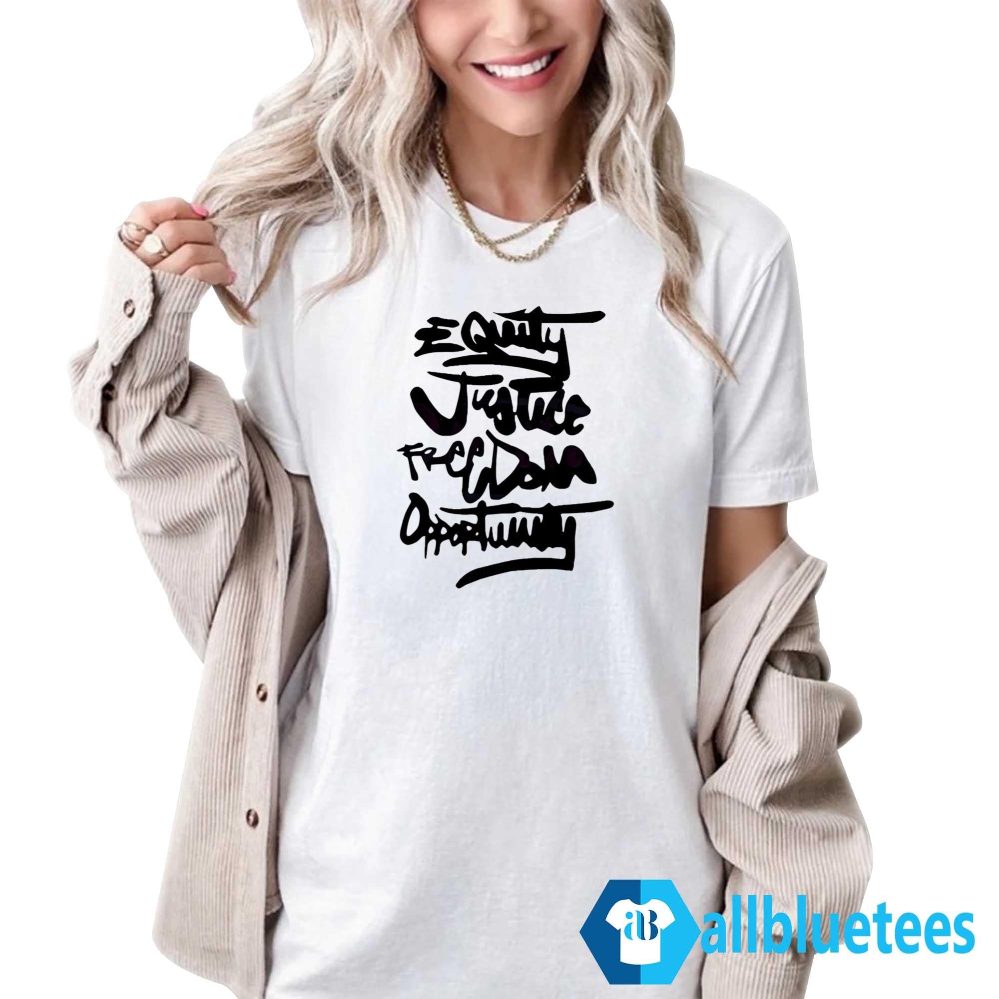 Equality Justice Freedom Opportunity Shirt