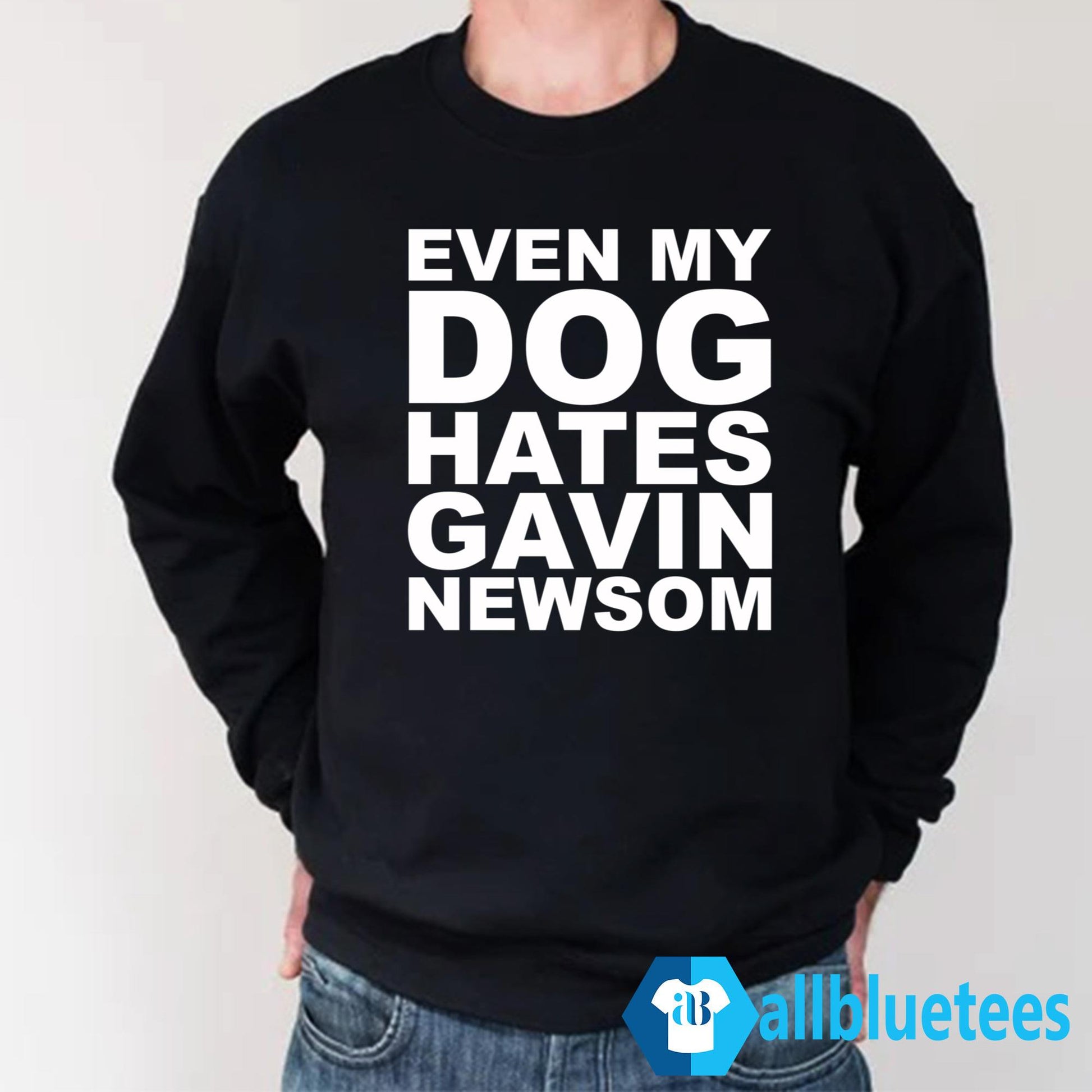 Even My Dog Hates Gavin Newsom T-Shirt