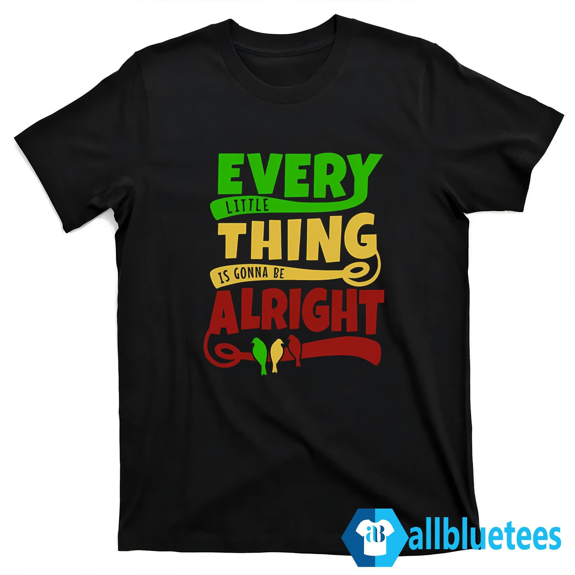 Every Little Thing Is Gonna Be Alright Shirt