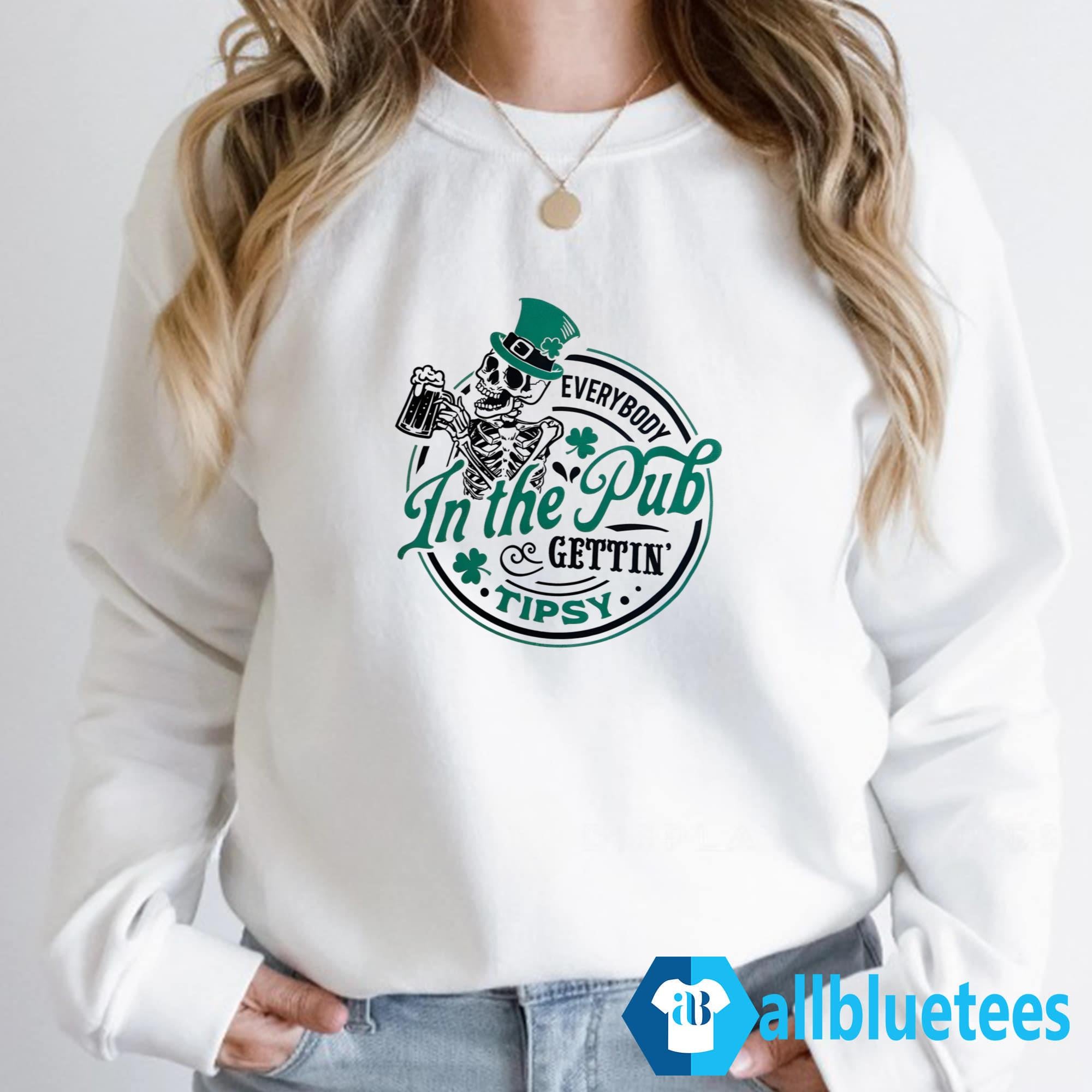 Everybody In The Pub Gettin’ Tipsy Shirt
