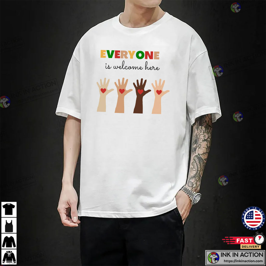 Everyone Is Welcome Here Social Equality T-shirt