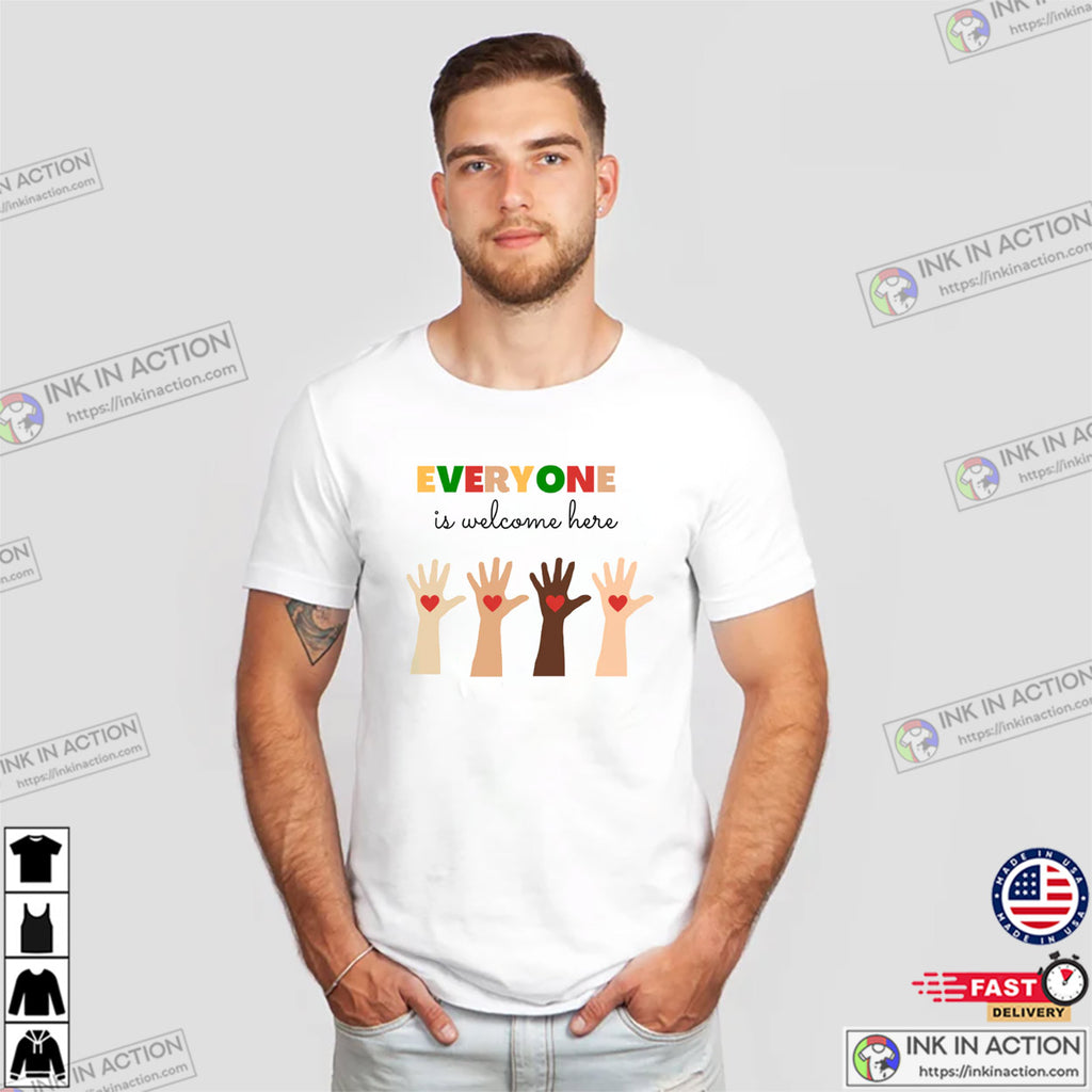 Everyone Is Welcome Here Social Equality T-shirt