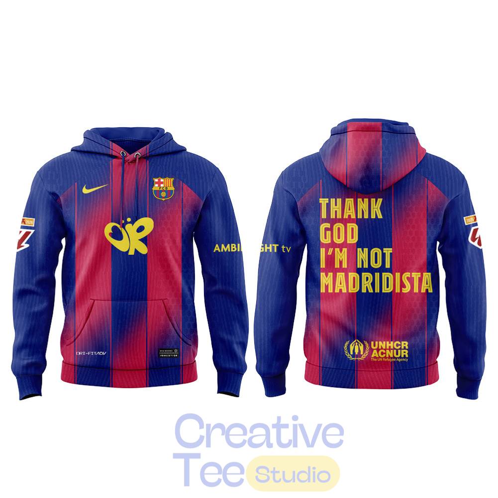 FC Barcelona THANK GOD I’M NOT MADRIDISTA Hoodie
