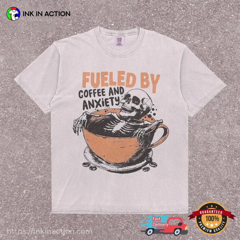 Fueled By Coffee And Anxiety Retro Skeleton Drinking Coffee Comfort Colors Shirt