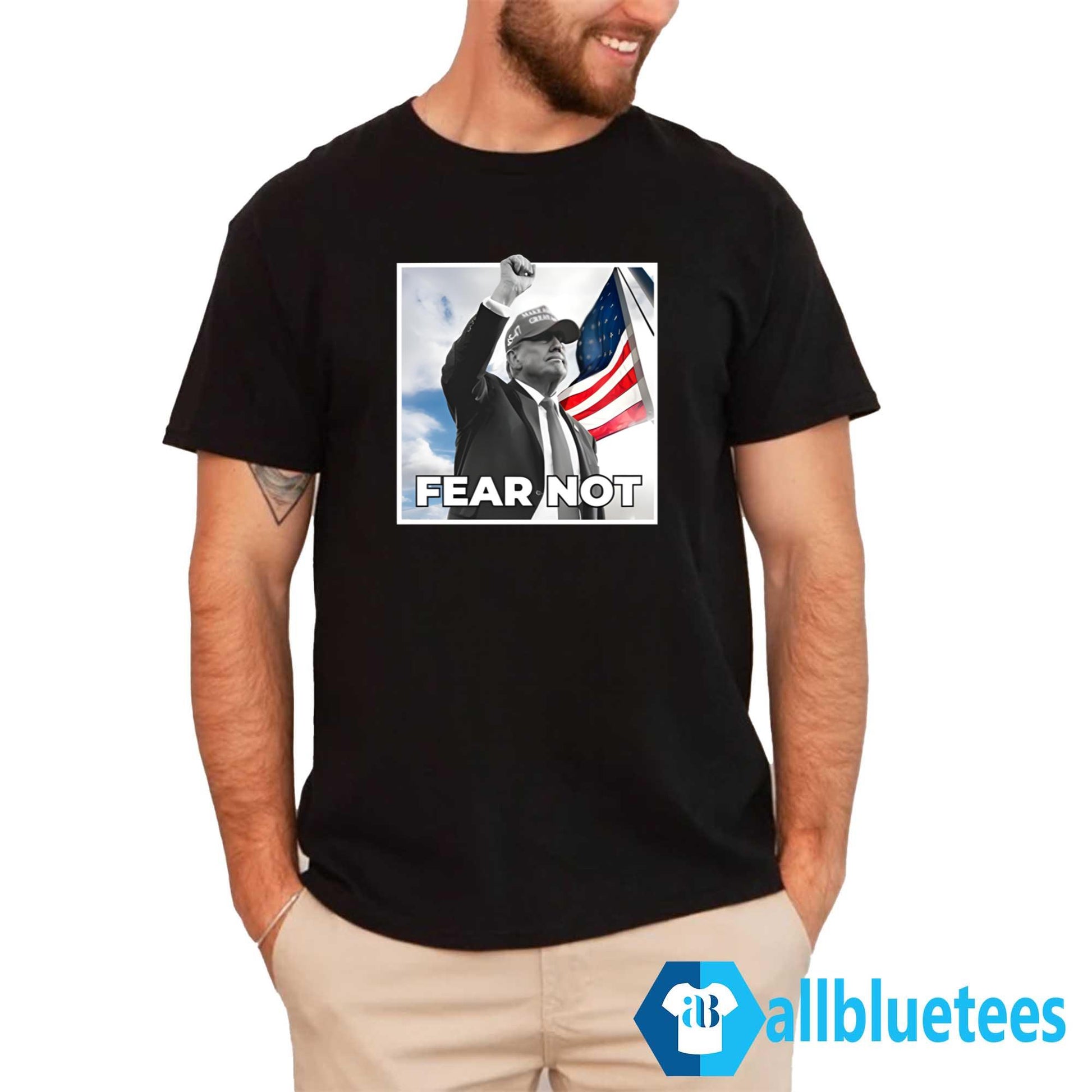 Trump Fear Not Shirt