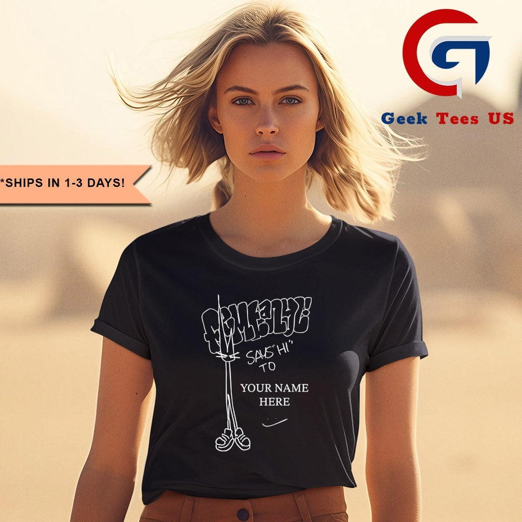 Femtanyl says hi to your name here shirt