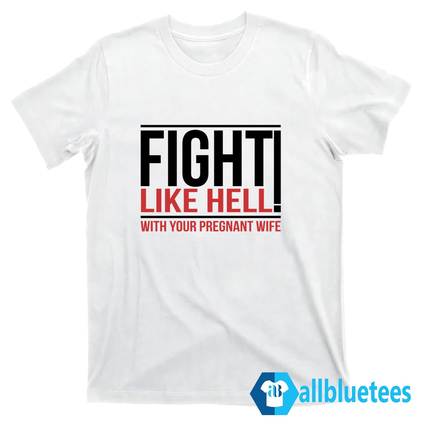 Fight Like Hell With Your Pregnant Wife Shirt