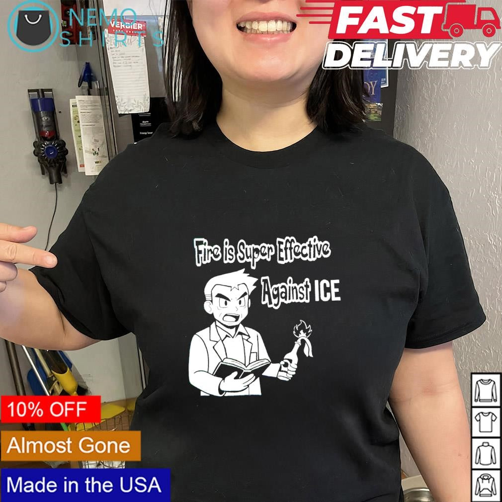 Fire is super effective against ice shirt