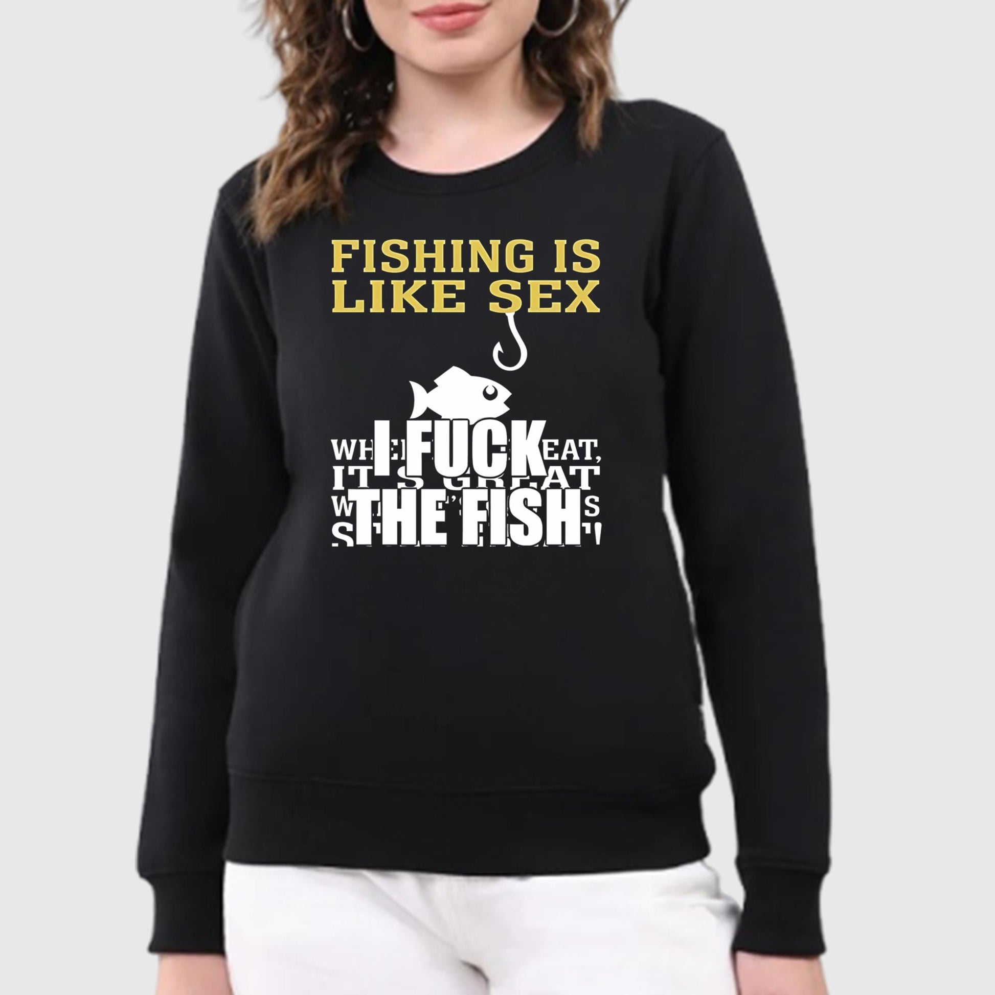 Fishing Is Like Sex I Fuck The Fish Shirt