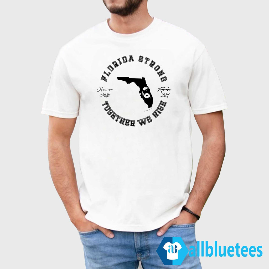 Florida Strong Together We Rise Shirt