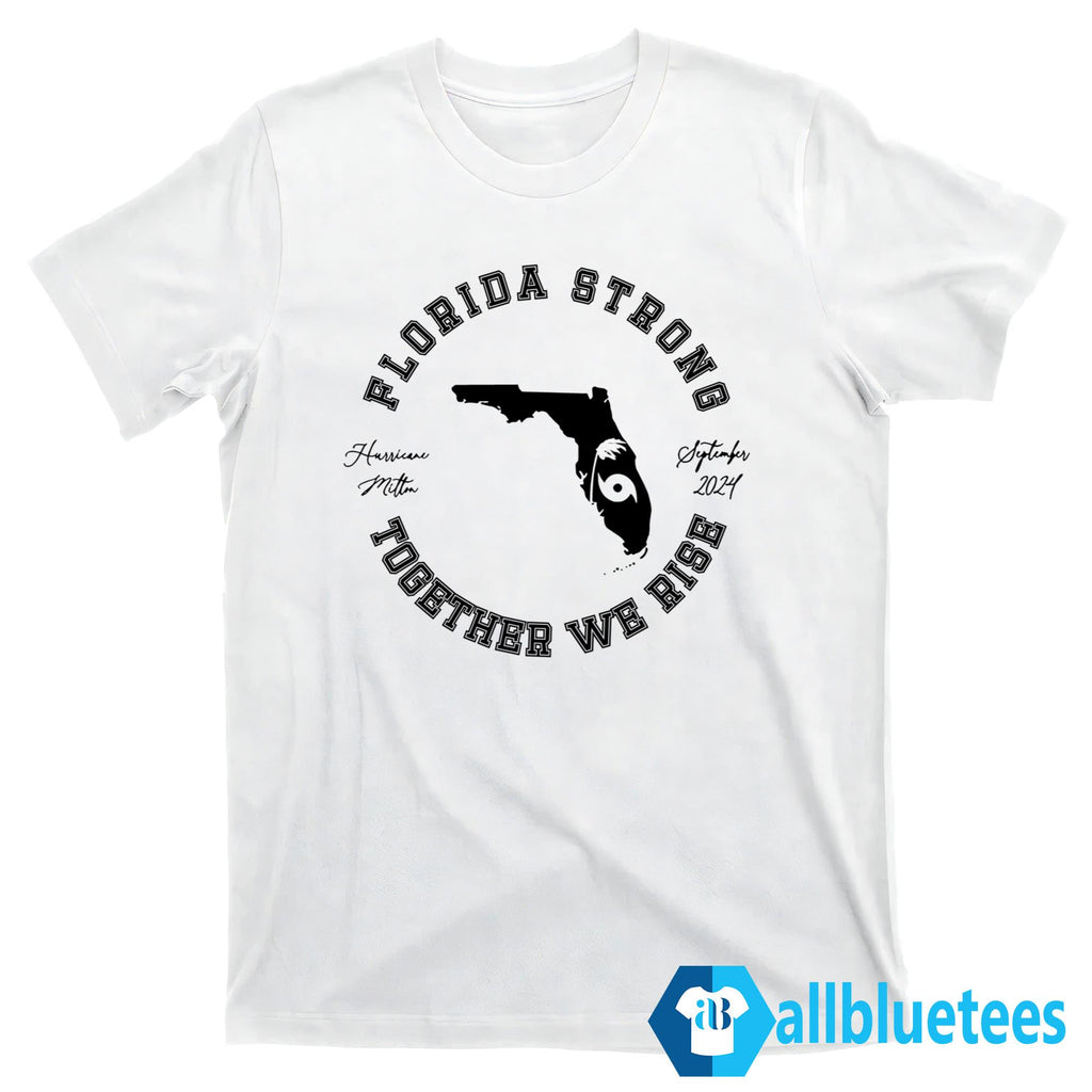 Florida Strong Together We Rise Shirt