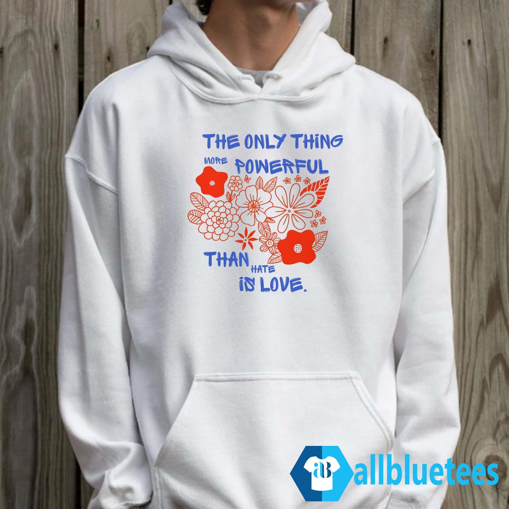 Flowers The Only Thing More Powerful Than Hate Is Love Shirt