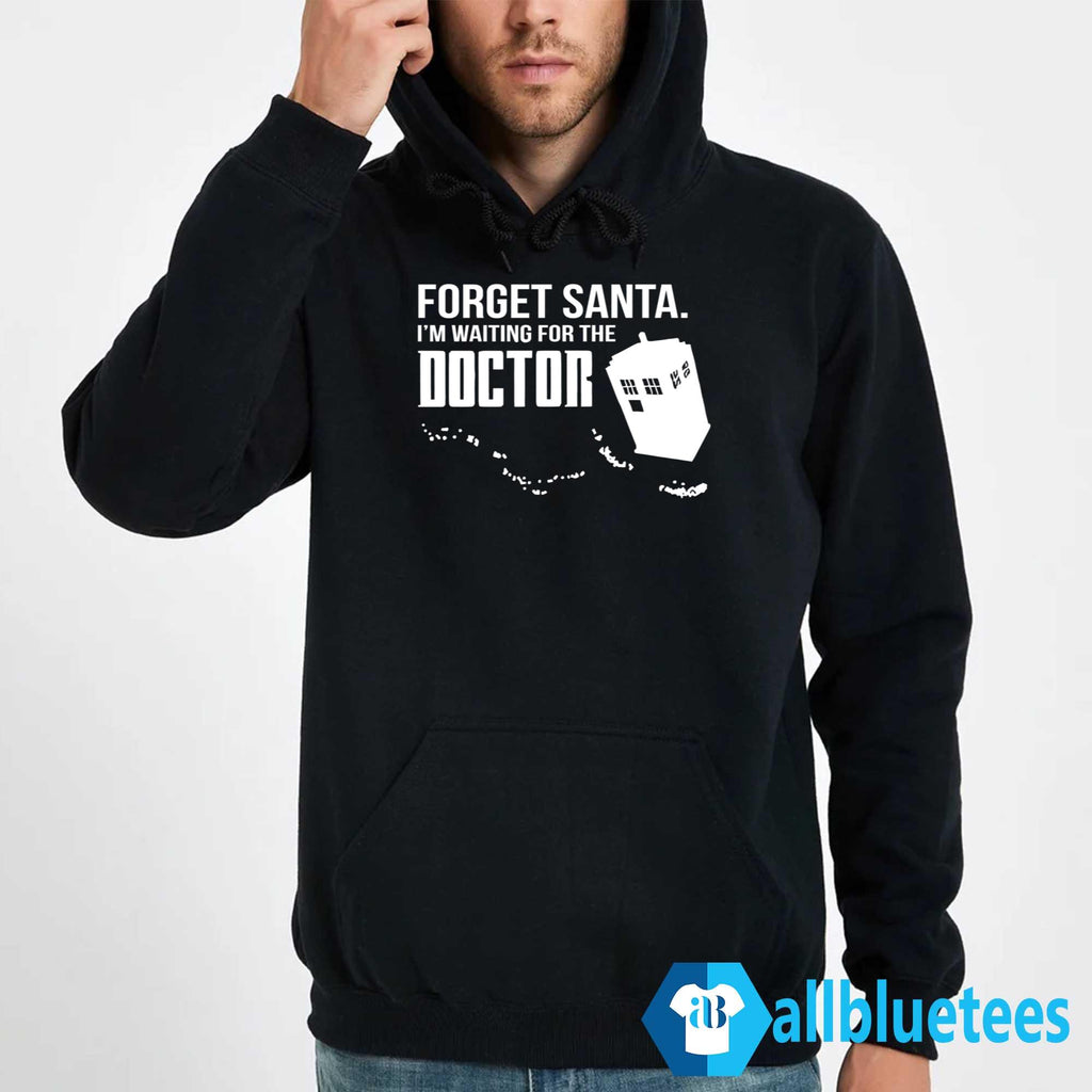 Forget Santa I’m Waiting For The Doctor Shirt