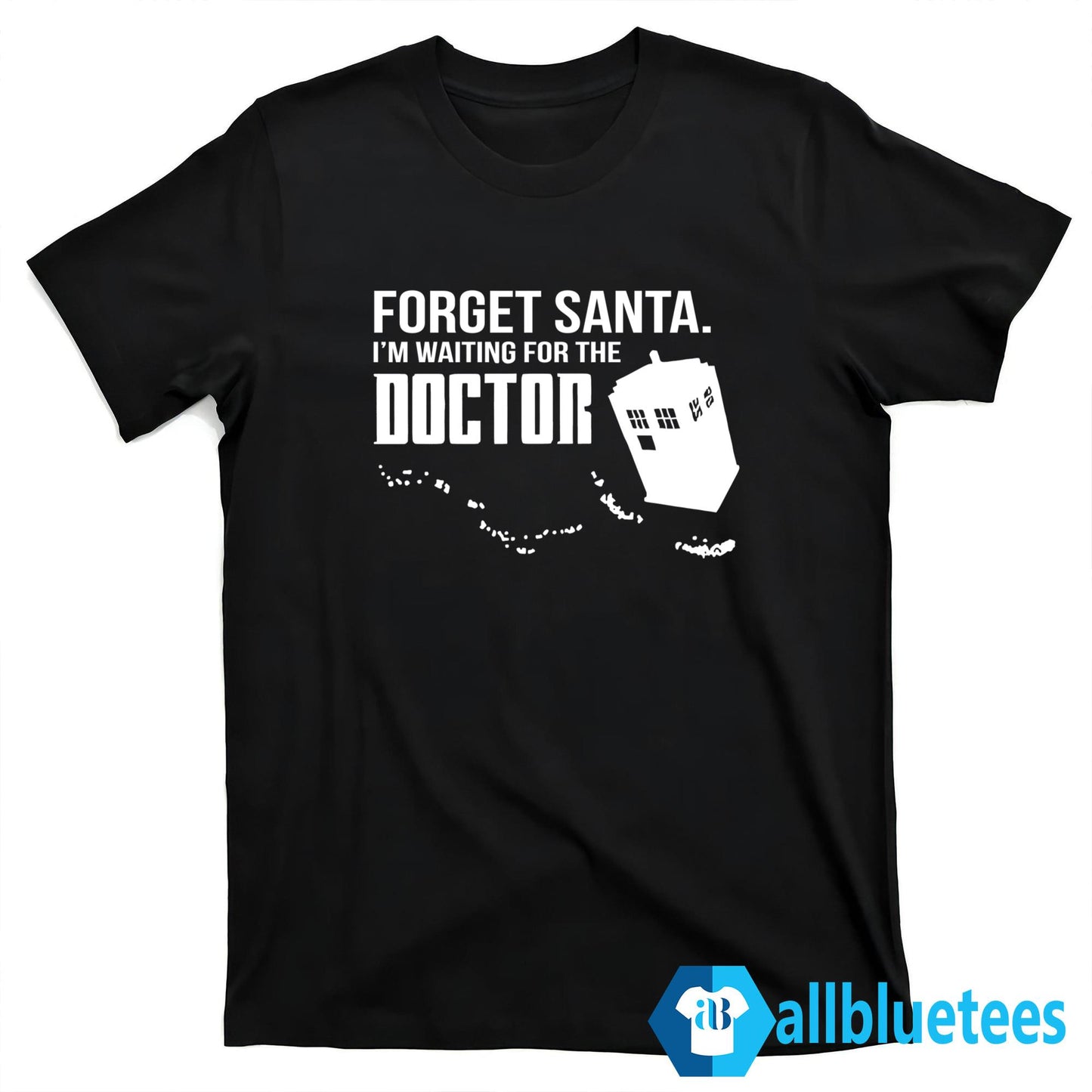 Forget Santa I’m Waiting For The Doctor Shirt