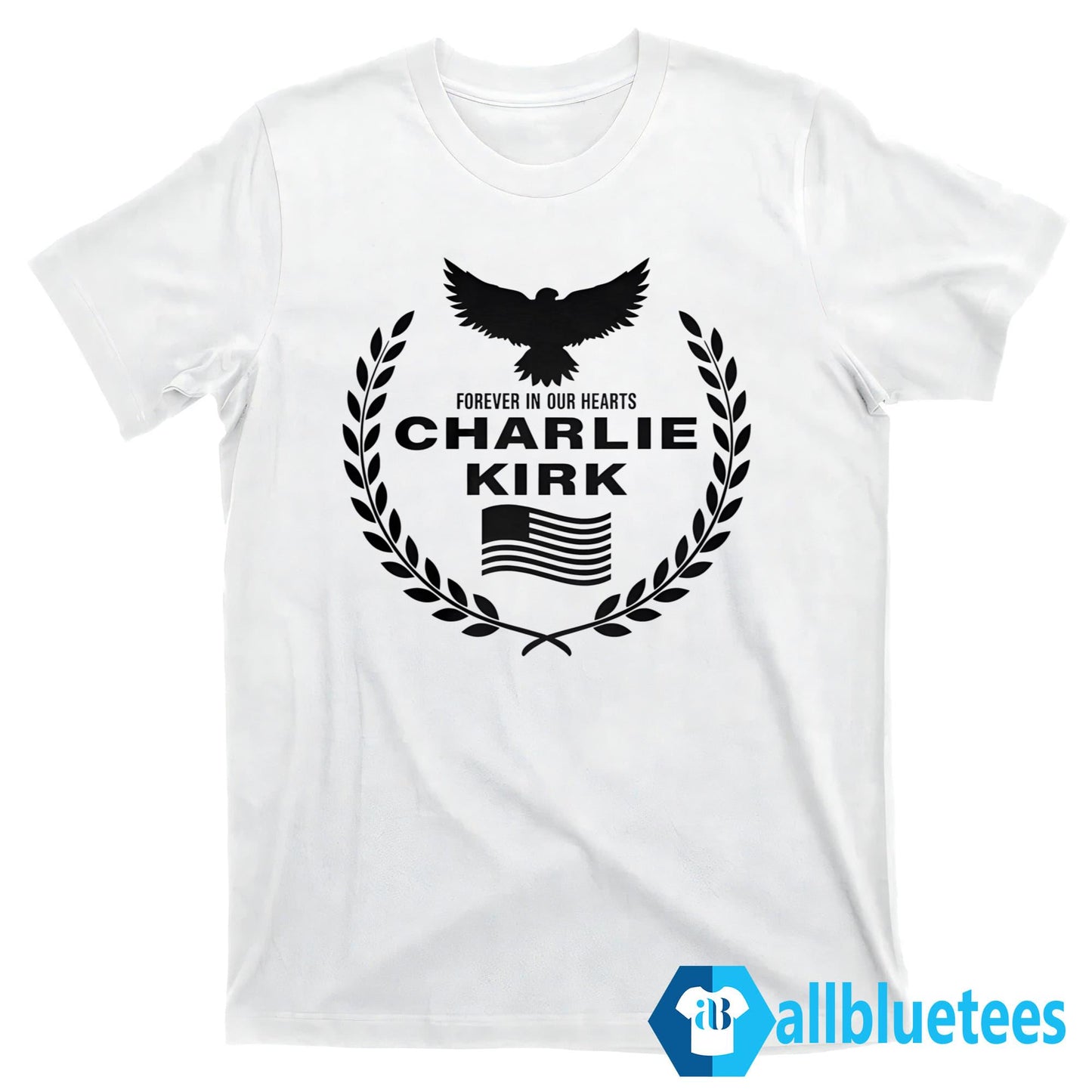 Forever In Our Hearts Charlie Kirk Shirt