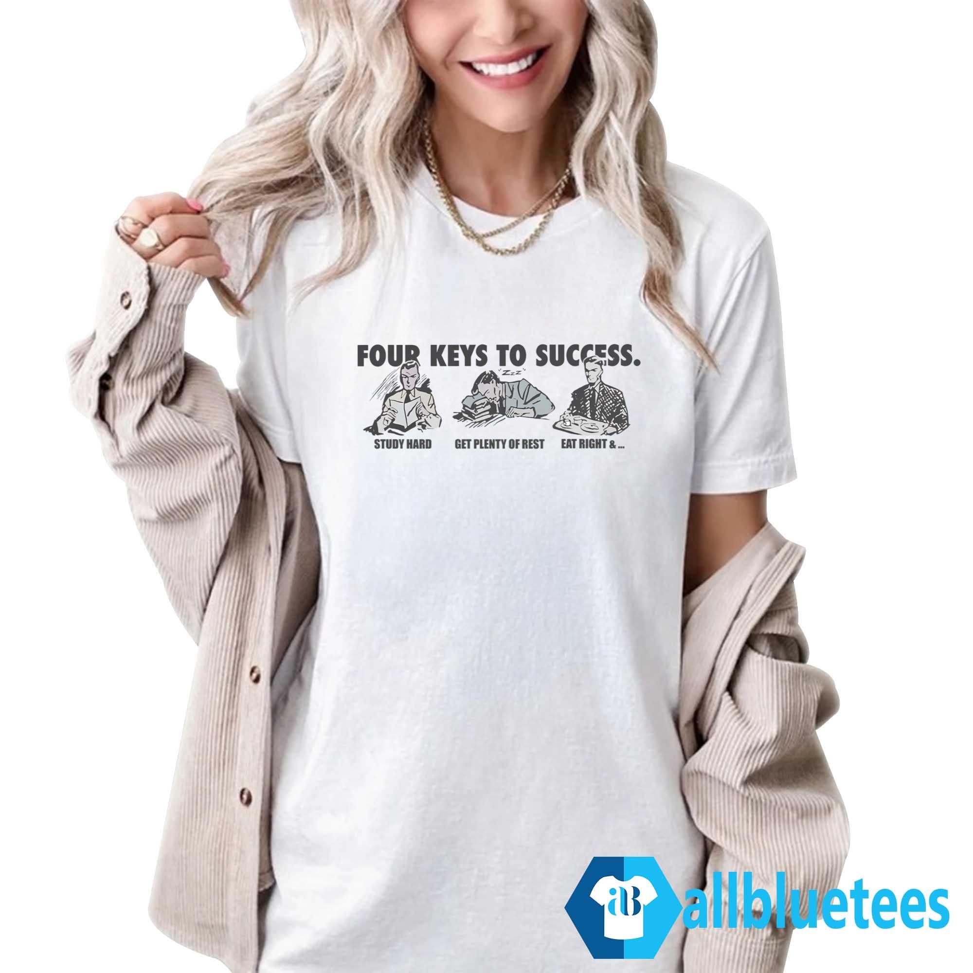 Four Keys To Success Study Hard Get Plenty Of Rest Eat Right Shirt