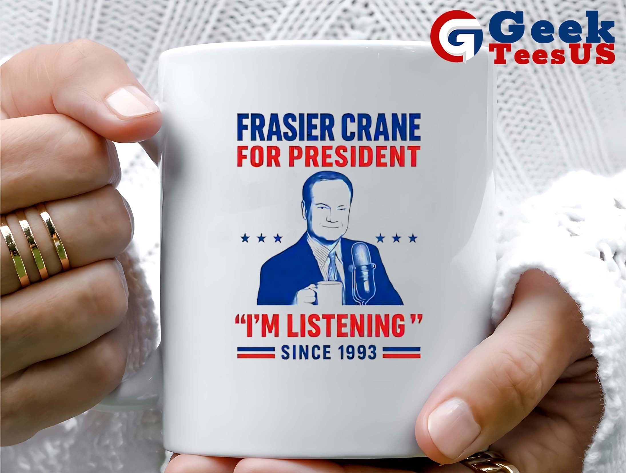 Frasier Crane for president i’m listening since 1993 shirt