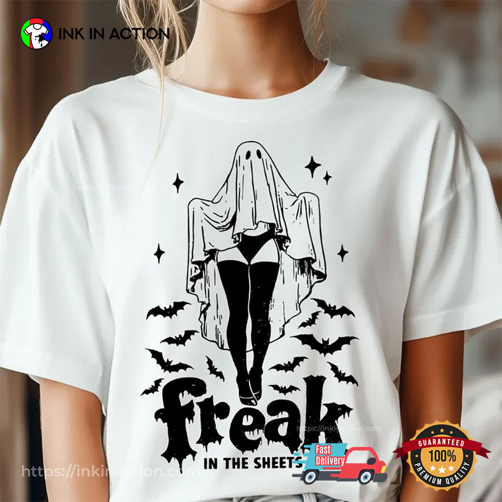 Freak In The Sheets Funny Halloween Sheet Ghost T-shirt