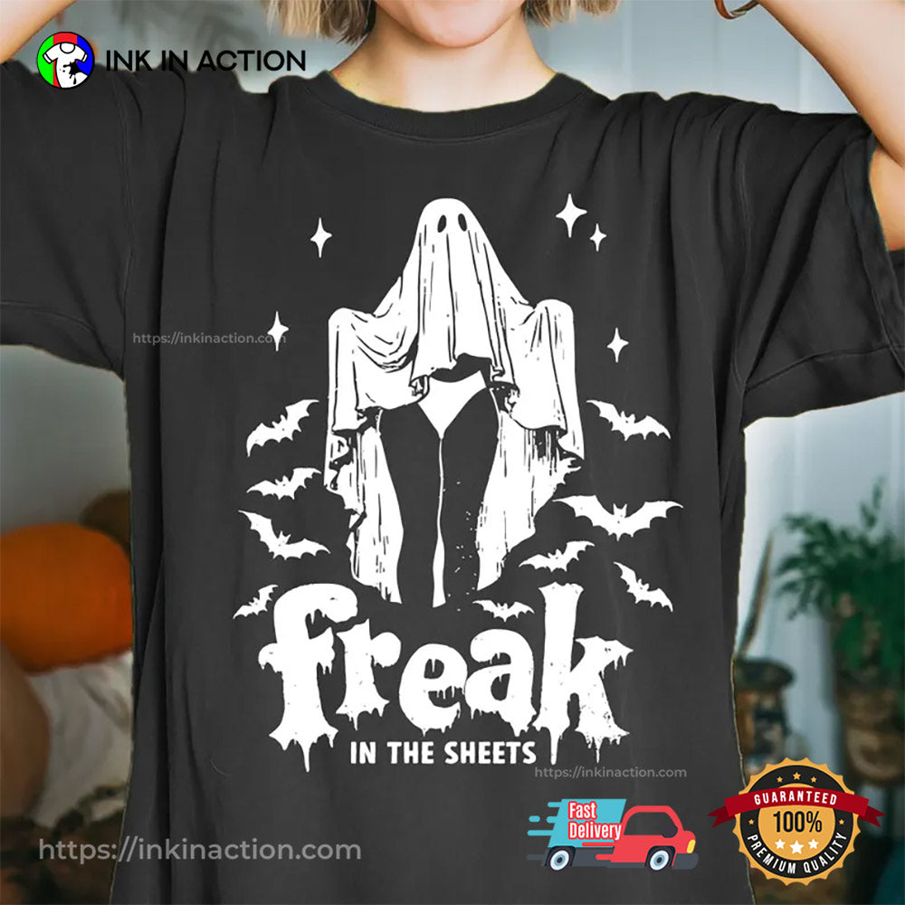 Freak In The Sheets Funny Halloween Sheet Ghost T-shirt