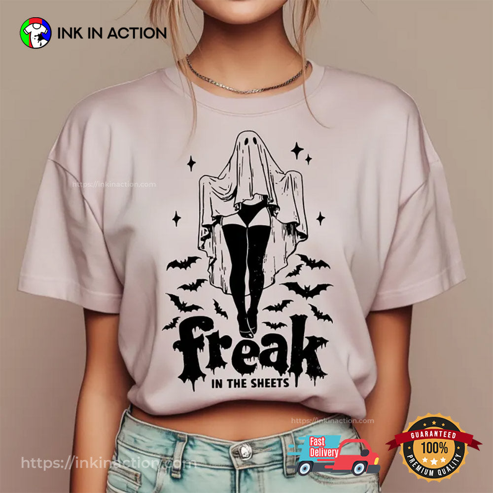 Freak In The Sheets Funny Halloween Sheet Ghost T-shirt
